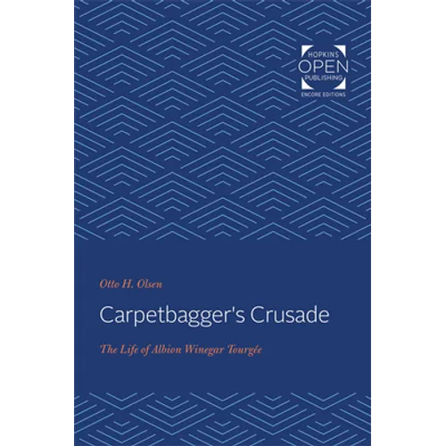 Carpetbagger's Crusade: The Life of Albion Winegar Tourgée - Paperback