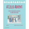A Cello Advent, 25 Days of Christmas Solos and Duets for a Most Joyous Season - Paperback