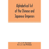 Alphabetical list of the Chinese and Japanese emperors - Paperback