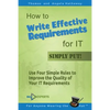 How to Write Effective Requirements for IT - Simply Put!: Use Four Simple Rules to Improve the Quality of Your IT Requirements - Paperback