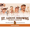 St. Louis Browns: The Story of a Beloved Team - Hardcover