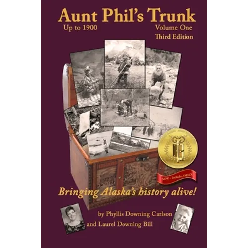 Aunt Phil's Trunk Volume One Third Edition: Bringing Alaska's history alive! - Paperback