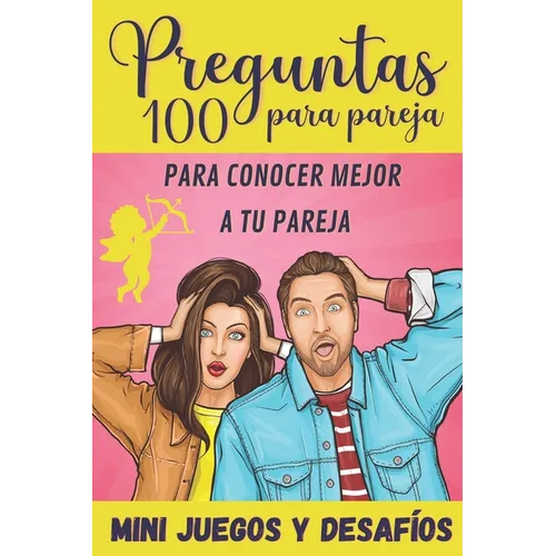 100 Preguntas para Pareja: para Conocer Mejor a tu Pareja - Mini-Juegos y Desafíos - Libro para Parejas - Regalo original para Novia y Novio de S - Paperback
