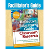Facilitator's Guide to The Reflective Educator's Guide to Classroom Research: Learning to Teach and Teaching to Learn Through Practitioner Inquiry - Paperback