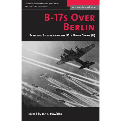 B-17s Over Berlin: Personal Stories from the 95th Bomb Group - Paperback