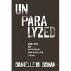 Unparalyzed: Beating an Invisible Pre-Midlife Crisis - Paperback