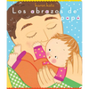 Los Abrazos de Papá = Daddy Hugs - Board Book