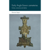 Early Anglo-Saxon Cemeteries: Kinship, Community and Identity - Hardcover