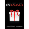 Undeserved: Seeking the Gift of Grace - Paperback