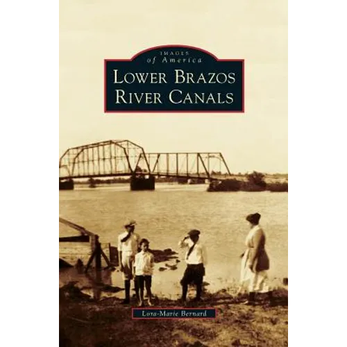 Lower Brazos River Canals - Hardcover