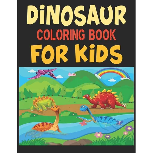 Dinosaur Coloring Book For Kids: Great Gift For Boys & Girls - Paperback