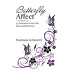 Butterfly Affect: 77 Adventures into Life, Love, and Recovery - Paperback