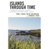 Islands Through Time: A Human and Ecological History of California's Northern Channel Islands - Paperback