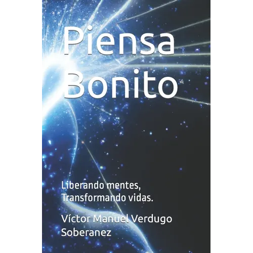 Piensa Bonito: Liberando mentes, Transformando vidas. - Paperback