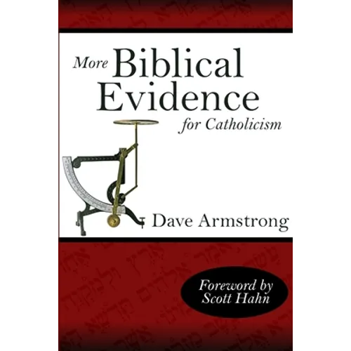 More Biblical Evidence For Catholicism - Paperback