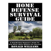 Home Defense Survival Guide: A Step-By-Step Beginner's Guide To Grid Down Home Defense For Survival - Paperback