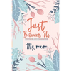 Just Between Us My Mom: An Activity Journal for Teen Girls and Moms, Diary for Tween Girls Just Between Us: Mother & Daughter Journal With 129 Pages b - Paperback