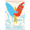 La Tierra Al Vuelo (Soaring Earth): Una Continuación de Aire Encantado, Su Libro de Memorias - Hardcover