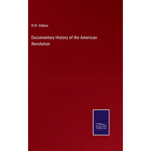 Documentary History of the American Revolution - Hardcover