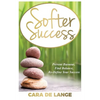 Softer Success: Prevent Burnout, Find Balance, Re-define Your Success - Paperback