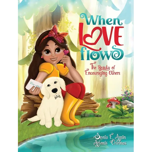 When Love Flows: The Beauty of Encouraging Others - Hardcover