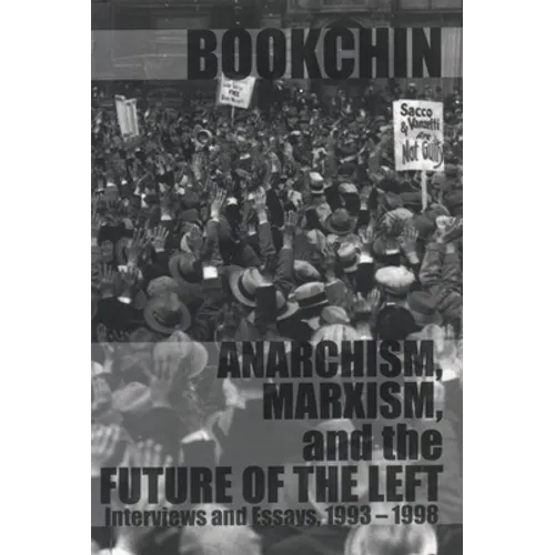 Anarchism, Marxism and the Future of the Left: Interviews and Essays, 1993-1998 - Paperback