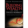 Building Wealth in the Stock Market: A Proven Investment Plan for Finding the Best Stocks and Managing Risk - Hardcover