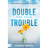 Double for Your Trouble: Let God Turn Your Mess Into a Miracle - Paperback