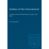 Soldiers of the International: A History of the Communist Party of Canada, 1919-1929 - Paperback