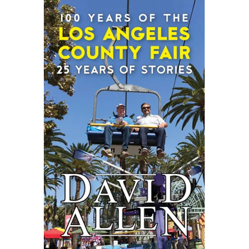 100 Years of the Los Angeles County Fair, 25 Years of Stories - Paperback