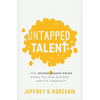 Untapped Talent: How Second Chance Hiring Works for Your Business and the Community - Paperback