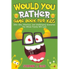 Would You Rather Game Book For Kids - 250+ Silly, Hilarious, and Challenging Scenarios The Whole Family Will Love - Paperback