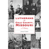 Lutherans of Cole County, Missouri: A History - Paperback