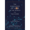 The Knowledge of God in the World and the Word: An Introduction to Classical Apologetics - Hardcover