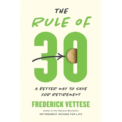 The Rule of 30: A Better Way to Save for Retirement - Paperback
