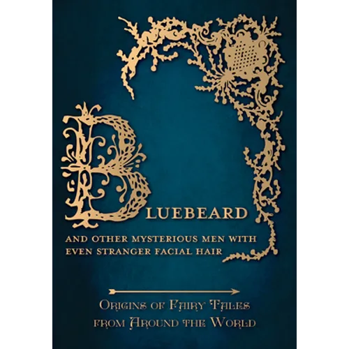 Bluebeard - And Other Mysterious Men with Even Stranger Facial Hair (Origins of Fairy Tales from Around the World) - Paperback