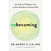 Rebecoming: Come Out of Hiding to Live as Your God-Given Essential Self - Paperback
