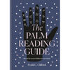 The Palm Reading Guide: Reveal the Secrets of the Tell Tale Hand - Hardcover