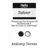 Hello my name is Sober "Breaking The Silence of Alcoholism & How to live in Sobriety" - Paperback