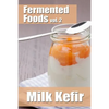 Fermented Foods vol. 2: Milk Kefir - Paperback