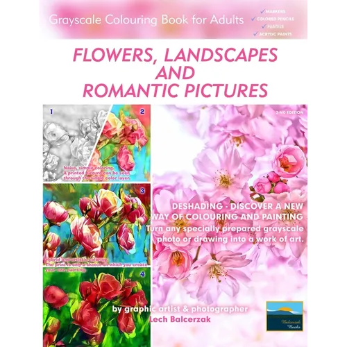 Flowers, Landscapes and Romantic Pictures - Grayscale Colouring Book for Adults (Deshading): Ready to Paint or Colour Adult Colouring Book with Lovely - Paperback