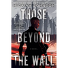 Those Beyond the Wall - Paperback