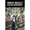 What Really Killed Rosebud? - Paperback
