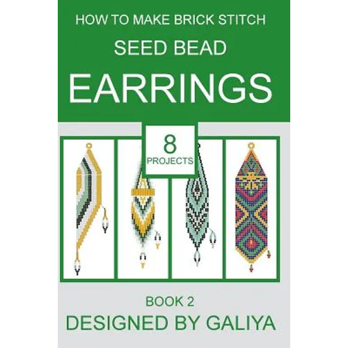 How to make brick stitch seed bead earrings. Book 2: 8 projects - Paperback