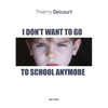 I Don't Want to Go to School Anymore - Paperback