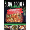 The Slow Cooker Cookbook: 600 Flavorful Recipes. Prep Fast and Cook Slow your Healthy Daily Meals, from Breakfast to Dessert - Hardcover