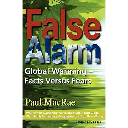 False Alarm: Global Warming Facts Versus Fears - Paperback