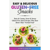 Easy & Delicious Gluten-Free Snacks: Tasty & Creamy, Sweet & Savory Gluten-Free Snack Recipes That Taste Better Than "Normal Food" - Hardcover