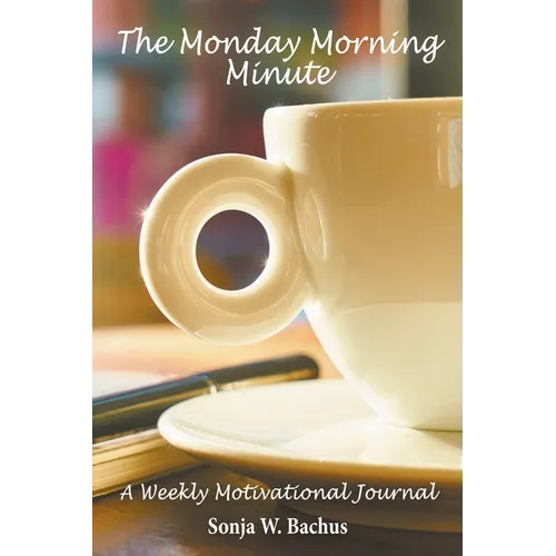 The Monday Morning Minute, A One Year Weekly Motivational Journal - Hardcover