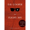 D. B. Cooper and Flight 305: Reexamining the Hijacking and Disappearance - Hardcover